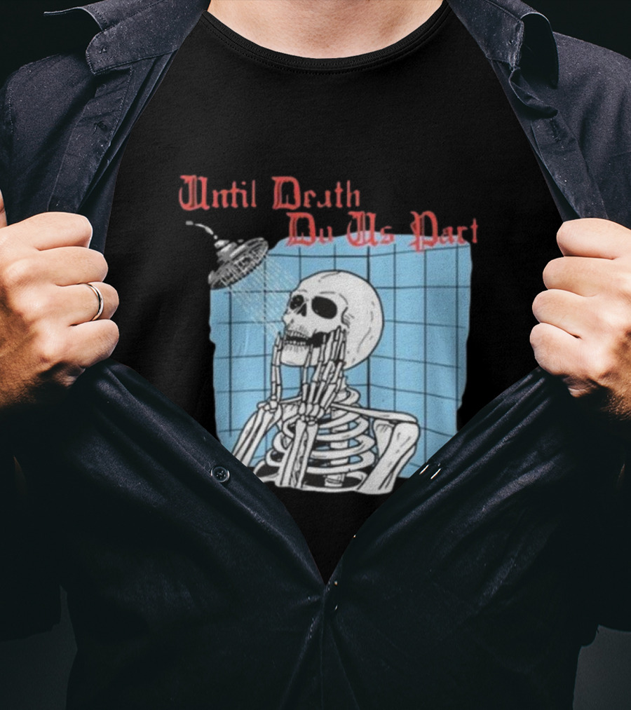 Until Death Do Us Part Skeleton Shower Art By Hillary White T-Shirt