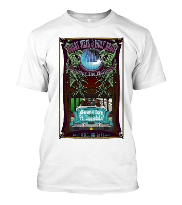 Bobby Weir And Wolf Bros Featuring The Wolfpack Bound For Ft Lauderdale NYE Shows Dec 27-31 And Jan 2-3 2025 T-Shirt