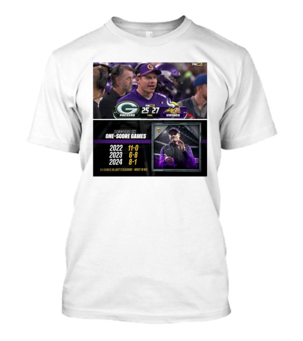 Packers Vs Vikings Final Score 25-27 Record In One-Score Games 34 Games In Last 3 Seasons Most In NFL T-Shirt