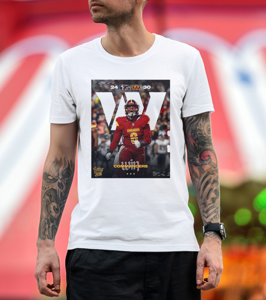 Washington Commanders Win 30-24 Over Atlanta Falcons Raise Hail T-Shirt