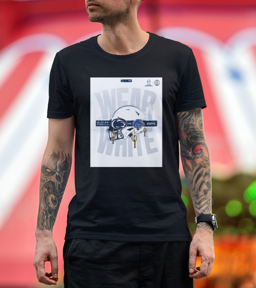 Penn State Nittany Lions vs Boise State Broncos CFP Quarterfinal Vrbo Fiesta Bowl 12.31.24 Wear White ESPN T-Shirt