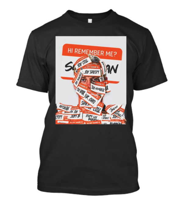 Hi Remember Me My Name Is Joe Burrow Joe Shiesty Cincinnati Bengals Victory Over Denver Broncos T-Shirt