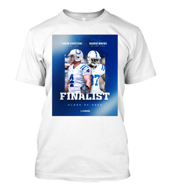 Indianapolis Colts Pro Football Hall Of Fame Finalist Class Of 2025 Adam Vinatieri Reggie Wayne T-Shirt