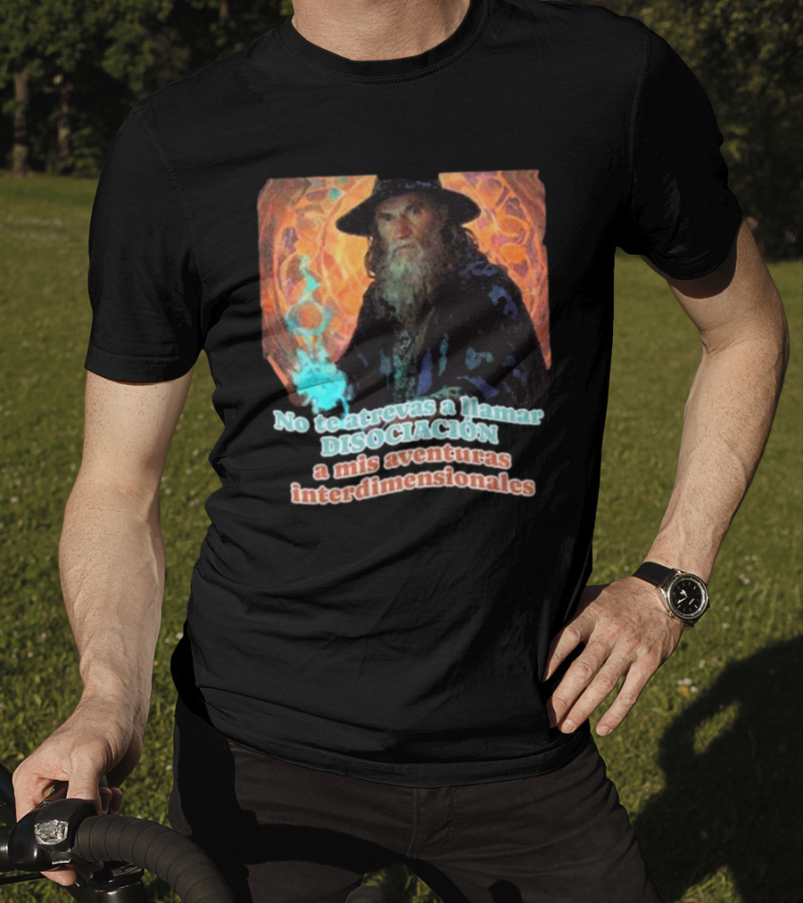 Nasty Poet No Te Atrevas A Llamar Disociación A Mis Aventuras Interdimensionales Wizard Aura T-Shirt