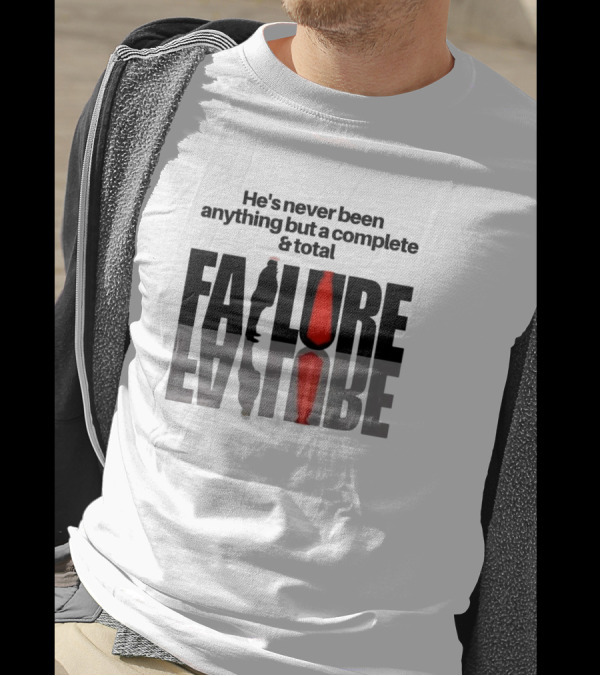 He's Never Been Anything But A Complete And Total Failure Trump 2024 Silhouette Red Tie T-Shirt