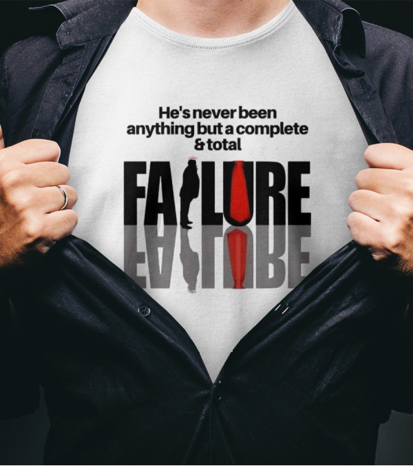 He's Never Been Anything But A Complete And Total Failure Trump 2024 Silhouette Red Tie T-Shirt