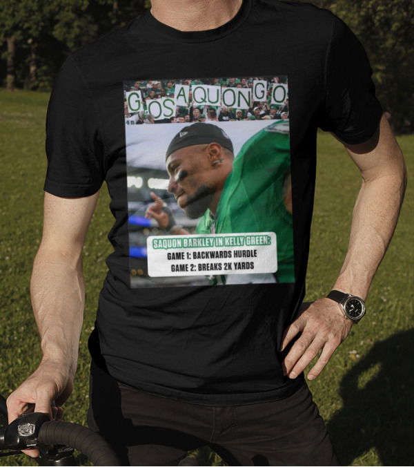 Go Saquon Go Philadelphia Eagles Saquon Barkley In Kelly Green Game 1 Backwards Hurdle Game 2 Breaks 2K Yards T-Shirt