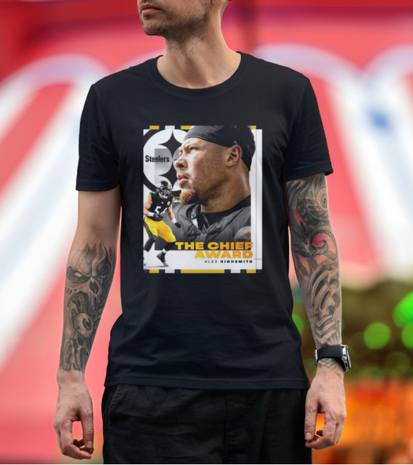 Premium T-Shirt: Steelers The Chief Award Alex Highsmith 2024 Winner Pittsburgh T-Shirt Steelers The Chief Award Alex Highsmith 2024 Winner Pittsburgh T-Shirt