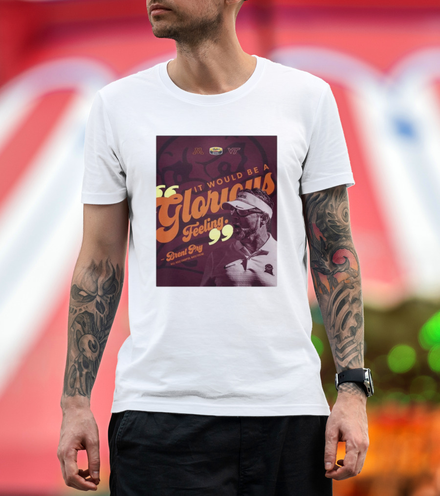 It Would Be A Glorious Feeling Brent Pry Duke’s Mayo Bowl Minnesota Virginia Tech T-Shirt