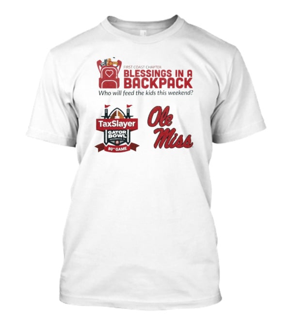 First Coast Chapter Blessings In A Backpack TaxSlayer Gator Bowl Ole Miss Who Will Feed The Kids This Weekend T-Shirt