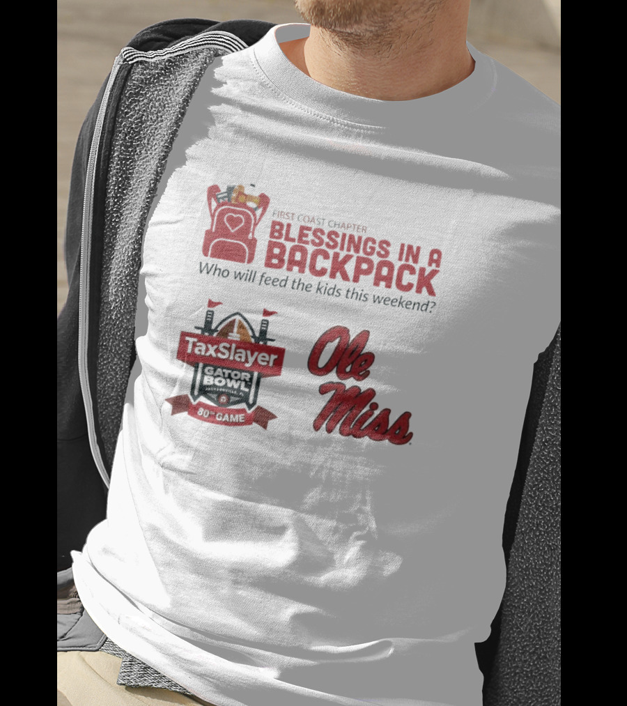 First Coast Chapter Blessings In A Backpack TaxSlayer Gator Bowl Ole Miss Who Will Feed The Kids This Weekend T-Shirt