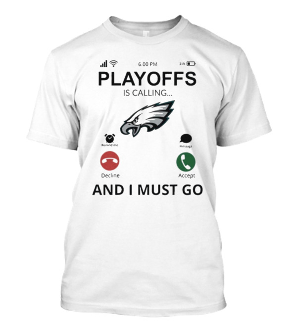 Philadelphia Eagles 2024 Playoffs Are Calling And I Must Go T-Shirt