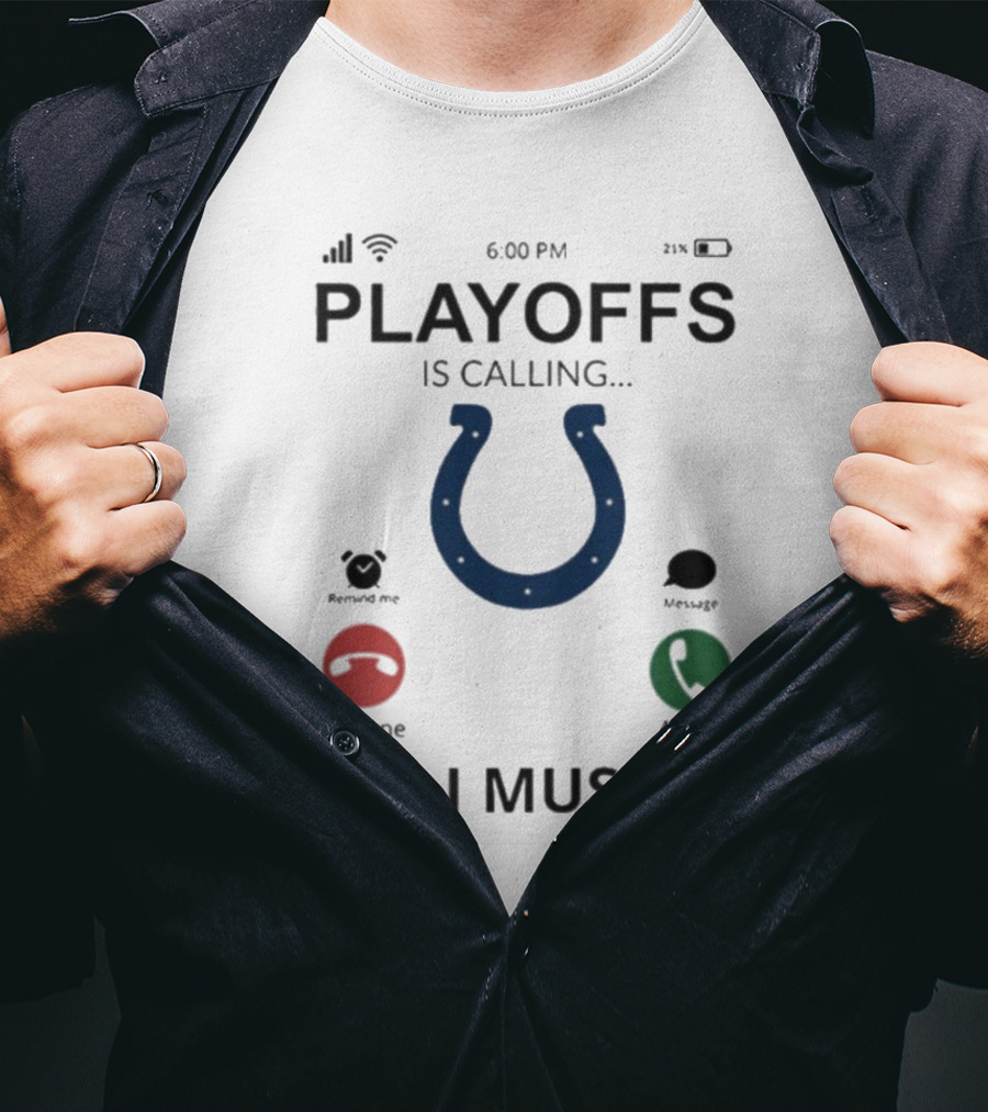 Indianapolis Colts Playoffs Is Calling And I Must Go T-Shirt