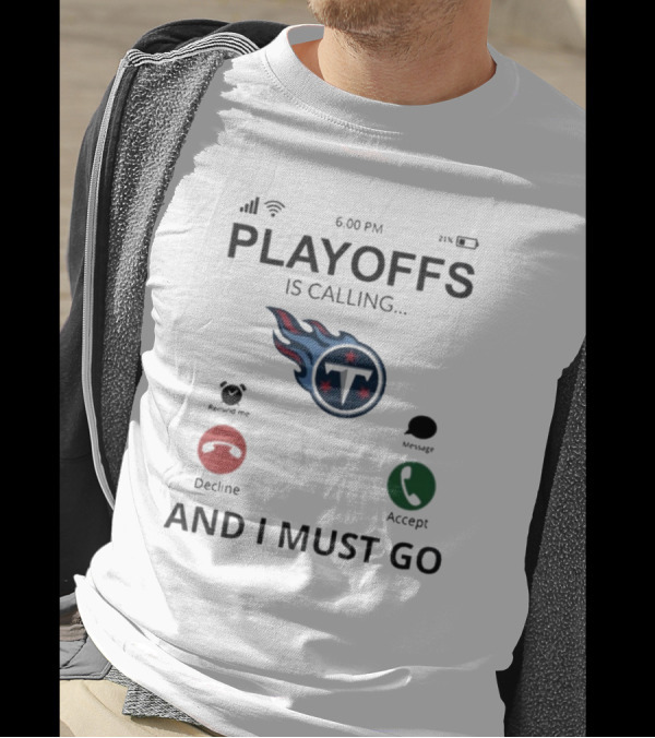 Playoffs Are Calling And I Must Go Tennessee Titans T-Shirt