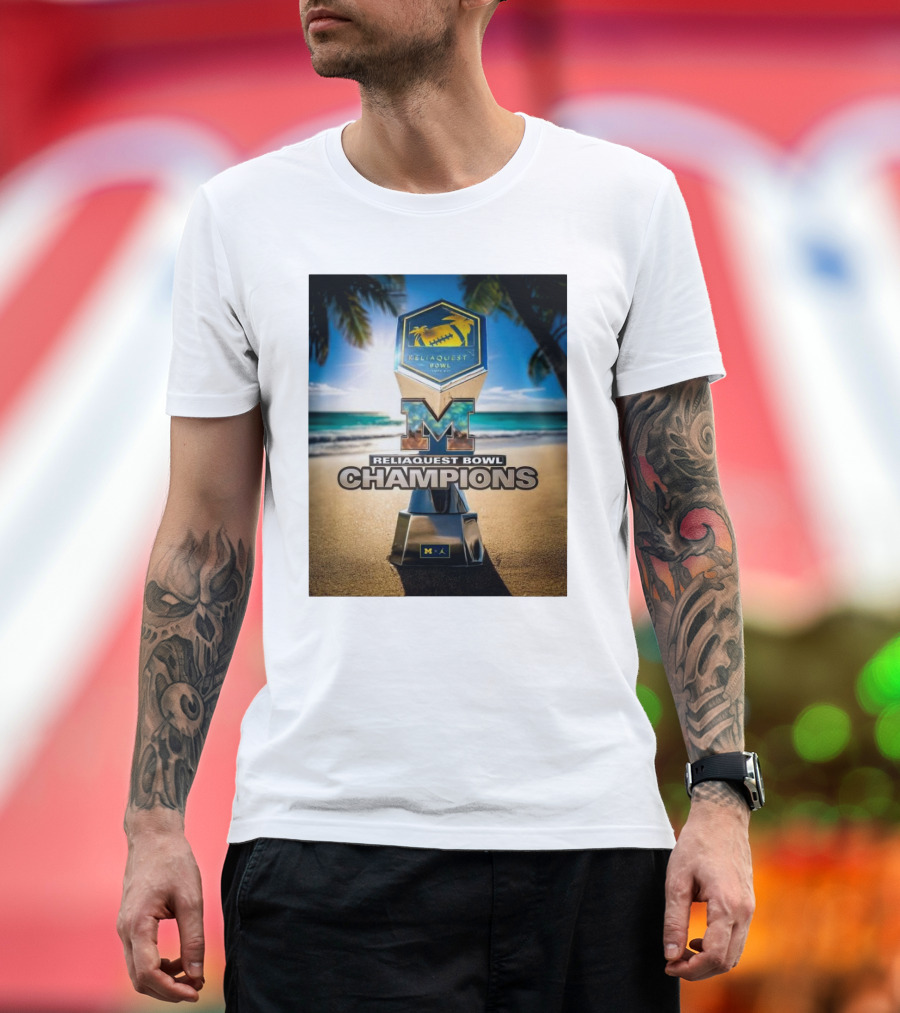 Reliaquest Bowl Champions Michigan Wolverines Beach Trophy T-Shirt