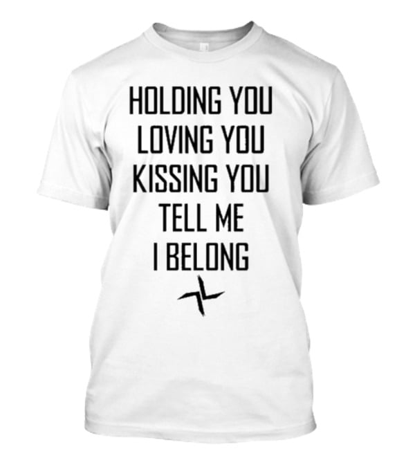 Holding You Loving You Kissing You Tell Me I Belong Night Gallery T-Shirt