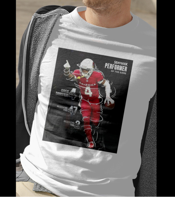 Arizona Cardinals Greg Dortch Seatgeek Performer Of The Game 4 Greg Dortch 47 Receiving Yds 2 Receiving Tds T-Shirt