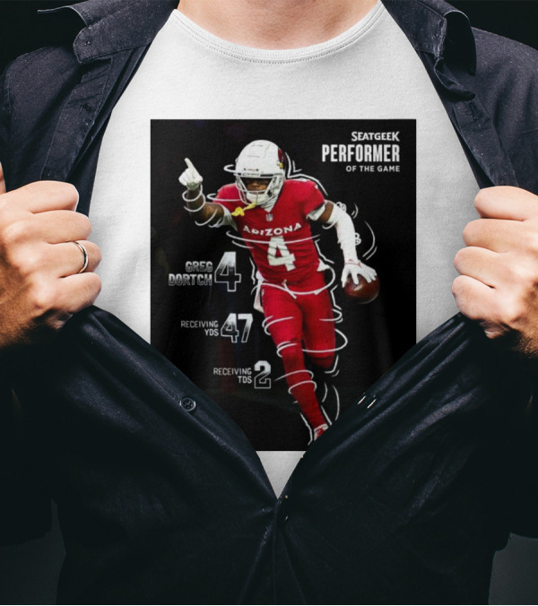 Arizona Cardinals Greg Dortch Seatgeek Performer Of The Game 4 Greg Dortch 47 Receiving Yds 2 Receiving Tds T-Shirt