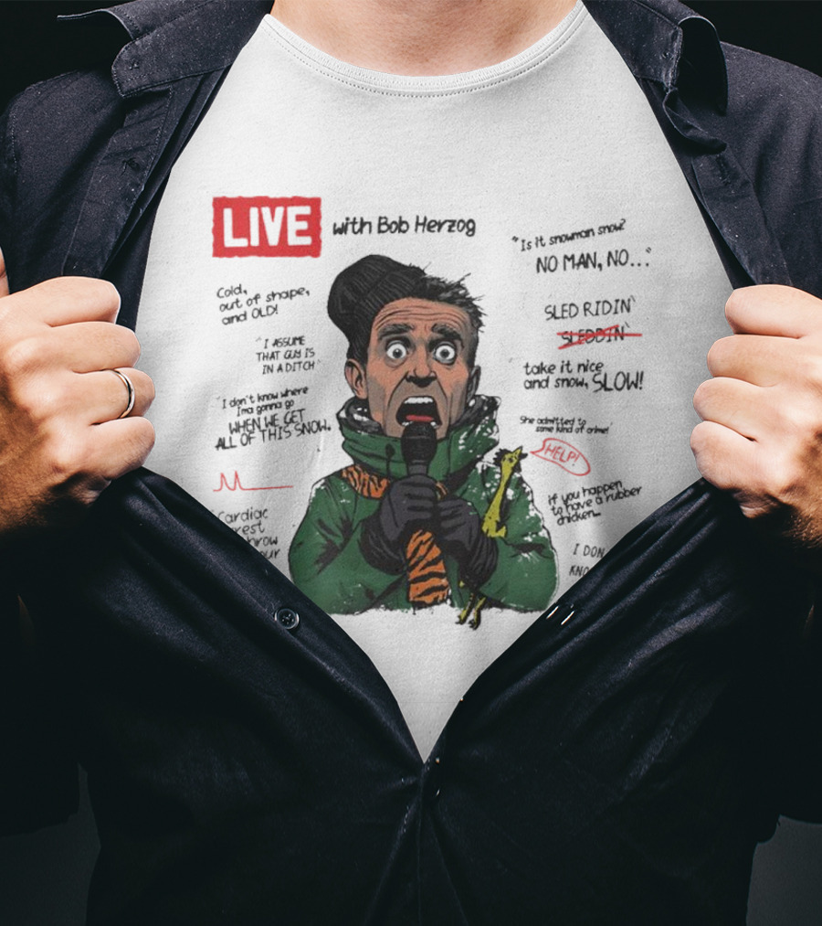 LIVE With Bob Herzog Cincinnati Winter Meltdown Is It Snowman No Man Cold Out Of Shape Old Snow Slow Sled Ridin Help T-Shirt