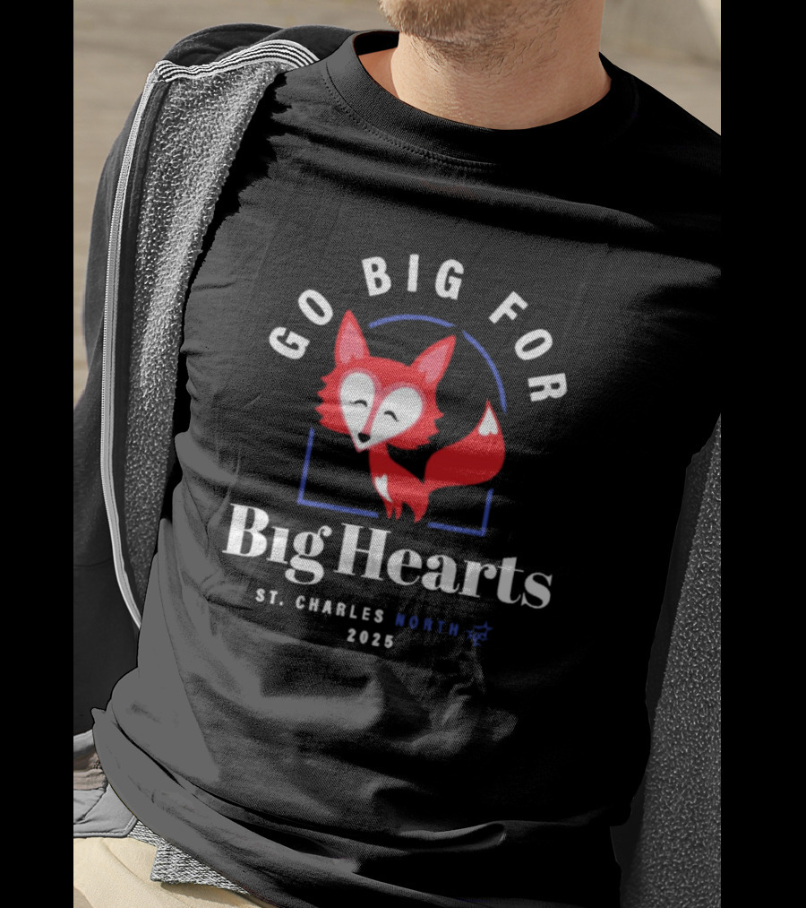 Go Big For Big Hearts St Charles North 2025 Red Fox T-Shirt