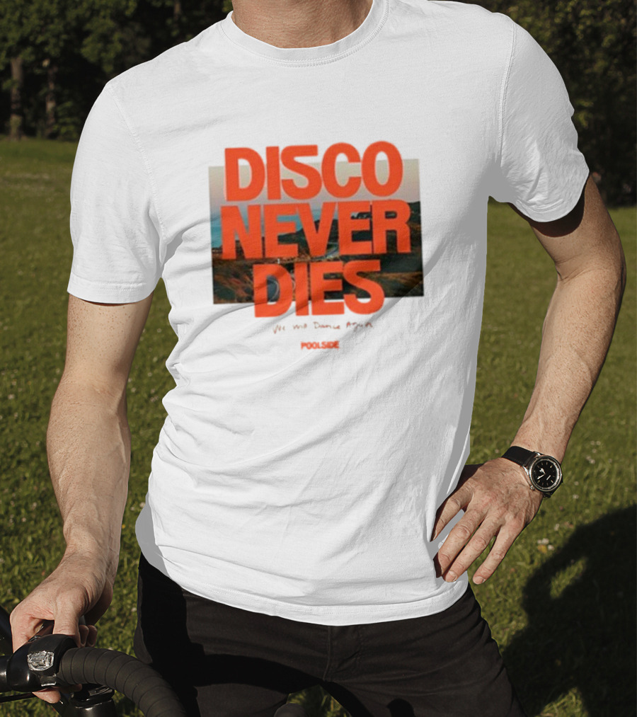 Disco Never Dies We Will Dance Again Poolside T-Shirt