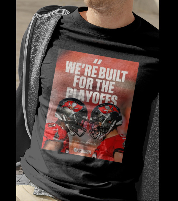 Tampa Bay Buccaneers Baker Mayfield Quote We're Built For The Playoffs T-Shirt