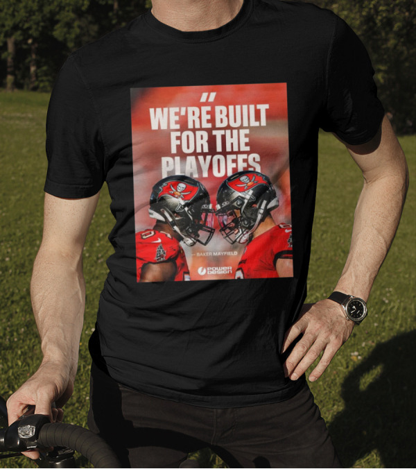 Tampa Bay Buccaneers Baker Mayfield Quote We're Built For The Playoffs T-Shirt