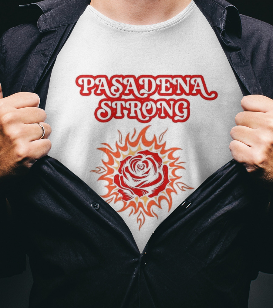 Pasadena Strong LA Wildfire 2025 Rose And Flame T-Shirt
