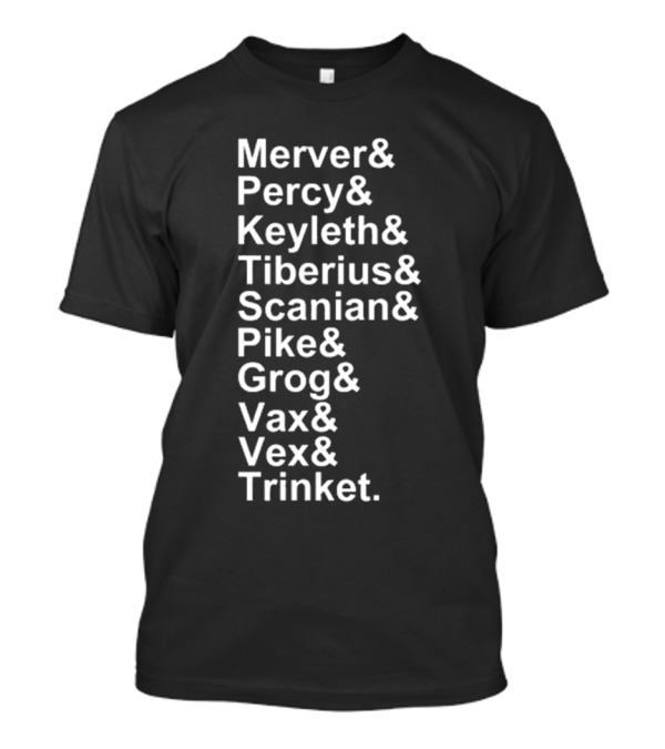 Mercer Percy Keyleth Tiberius Scanian Pike Grog Vax Vex Trinket Critical Role Characters T-Shirt