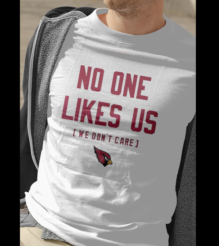 Arizona Cardinals No One Likes Us We Don’t Care Fan T-Shirt