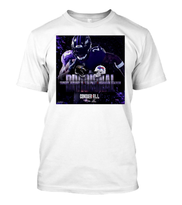 Baltimore Ravens At Buffalo Bills Divisional Round Conquer All Sunday January 19 6:30 PM ET Highmark Stadium T-Shirt