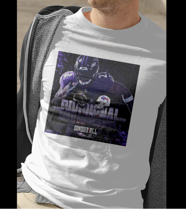 Baltimore Ravens At Buffalo Bills Divisional Round Conquer All Sunday January 19 6:30 PM ET Highmark Stadium T-Shirt