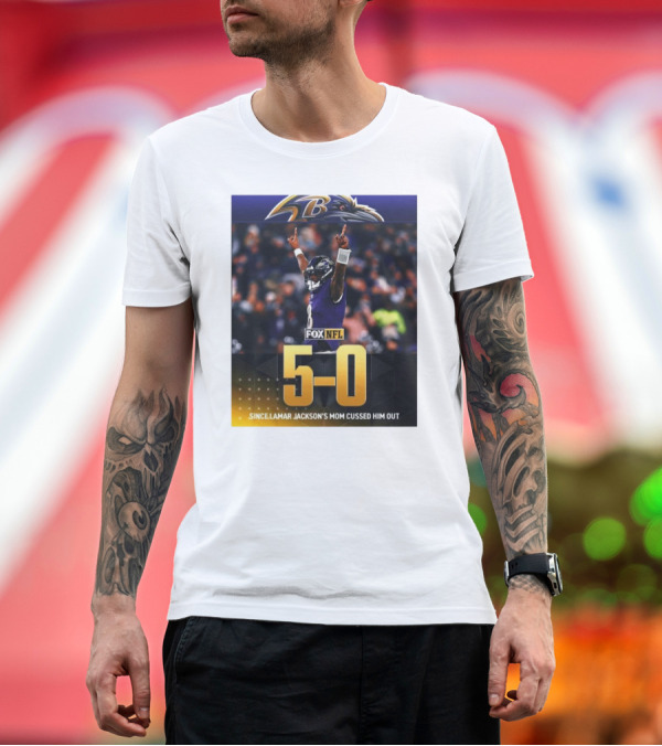Premium T-Shirt: Baltimore Ravens 5-0 Since Lamar Jackson's Mom Cussed Him Out FOX NFL T-Shirt Baltimore Ravens 5-0 Since Lamar Jackson's Mom Cussed Him Out FOX NFL T-Shirt