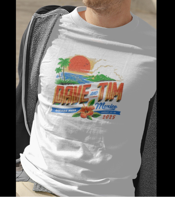 Dave And Tim Mexico Riviera Maya January 23-26 2025 Sunset Palms Ocean T-Shirt