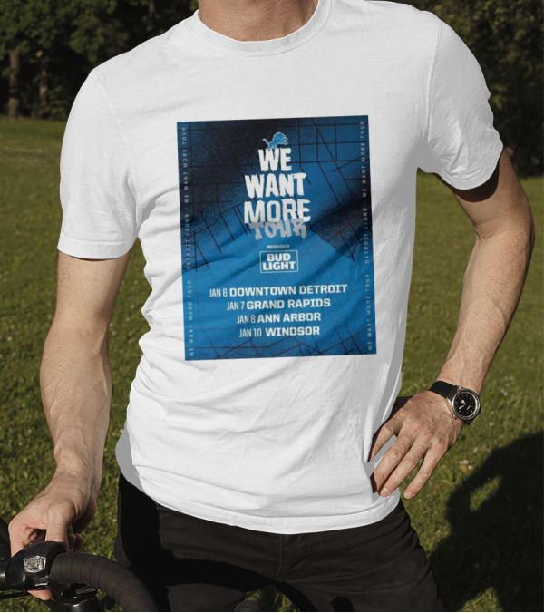 Detroit Lions We Want More Tour Visiting Downtown Detroit Grand Rapids Ann Arbor Windsor Presented By Bud Light T-Shirt