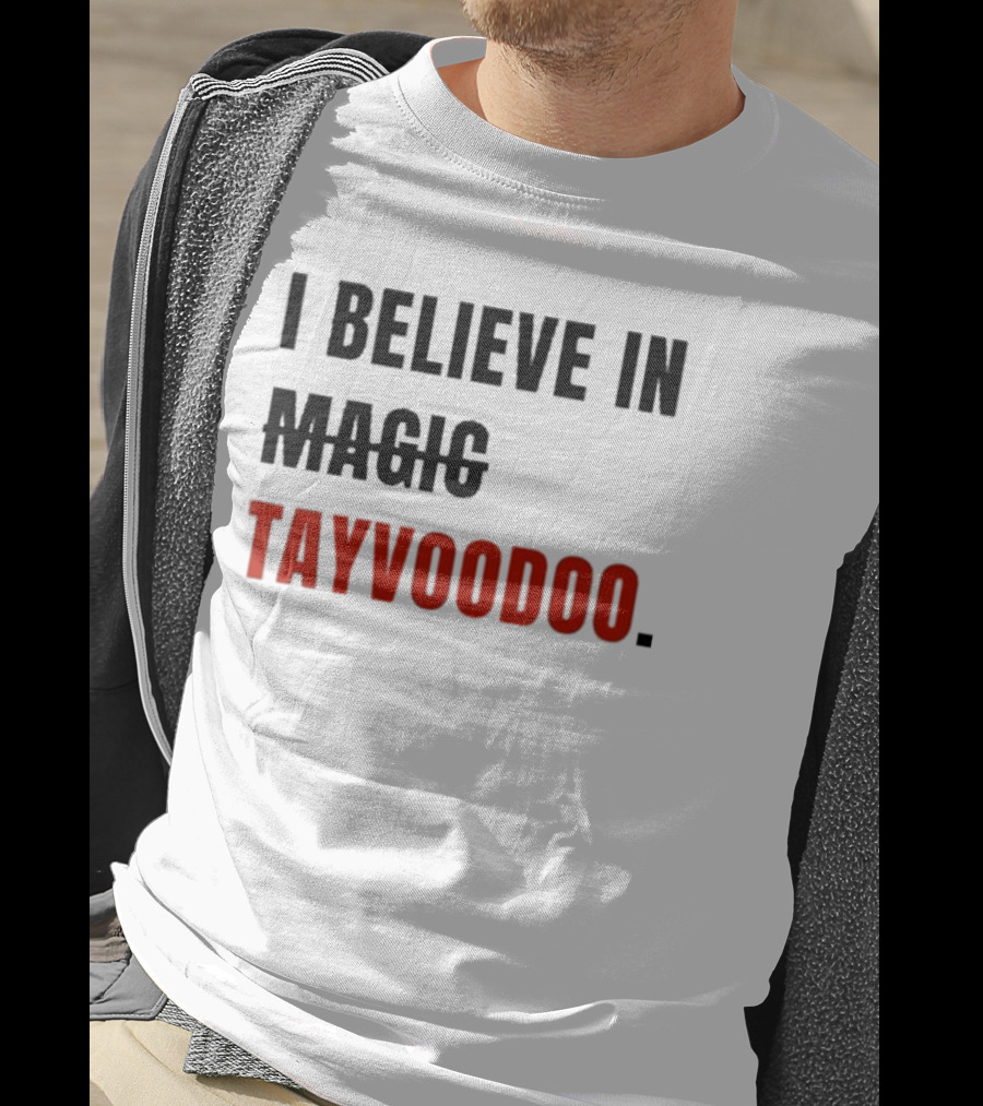 I Believe In Tayvoodoo Jojo In KC Magic T-Shirt
