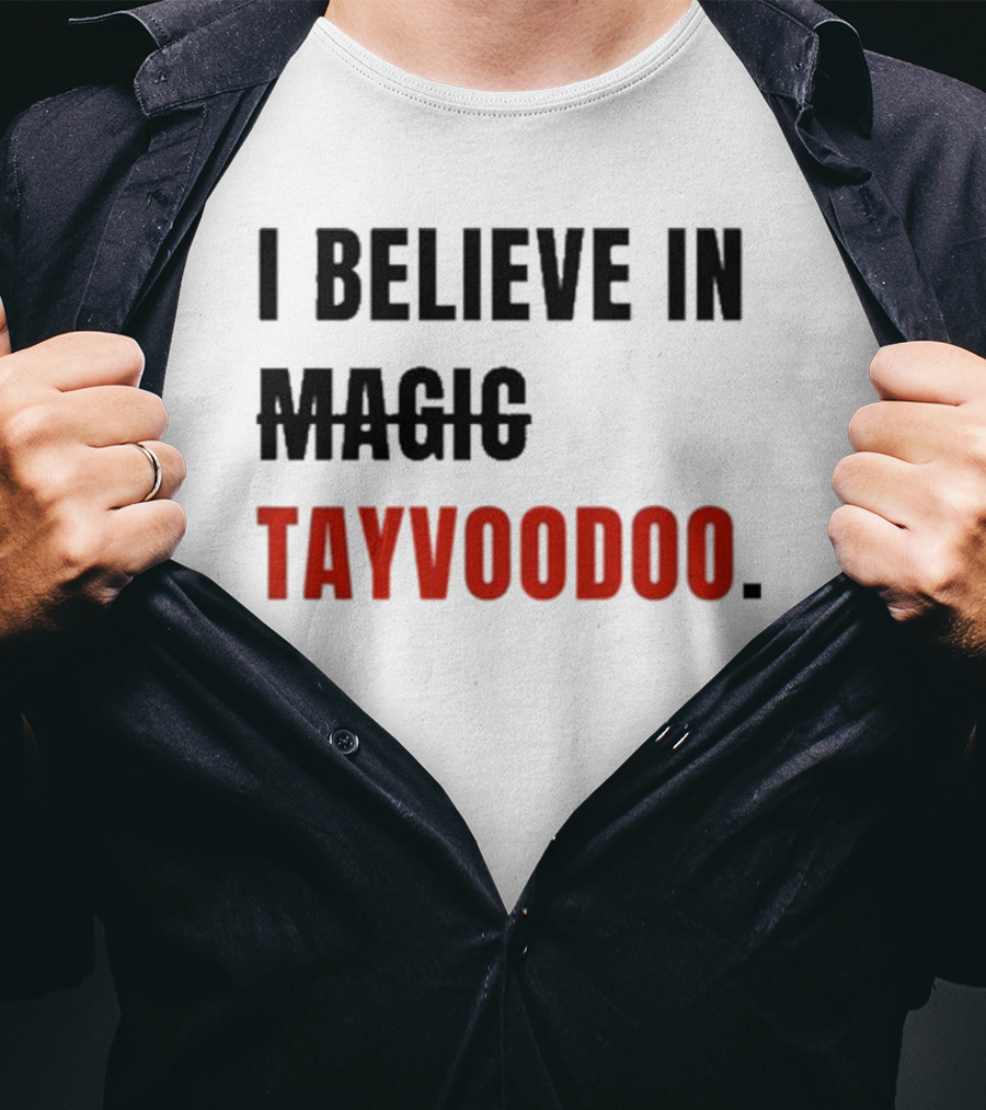 I Believe In Tayvoodoo Jojo In KC Magic T-Shirt