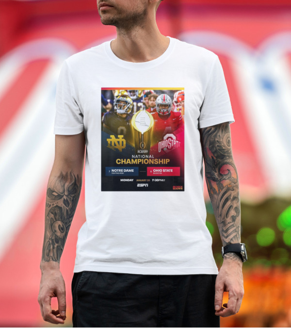 Premium T-Shirt: Notre Dame Fighting Irish Vs Ohio State Buckeyes College Football Playoff National Championship Monday January 20 ESPN 7:30PM ET T-Shirt Notre Dame Fighting Irish Vs Ohio State Buckeyes College Football Playoff National Championship Monday January 20 ESPN 7:30PM ET T-Shirt