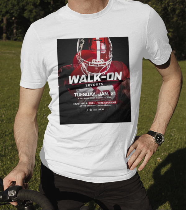 Alabama Crimson Tide Walk-On Tryouts Tuesday Jan 21 Full-Time Students Only University Of Alabama T-Shirt