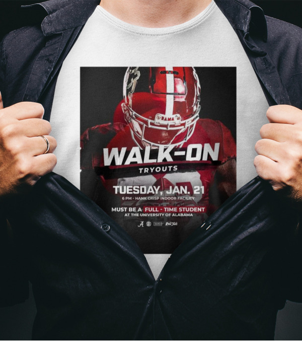 Alabama Crimson Tide Walk-On Tryouts Tuesday Jan 21 Full-Time Students Only University Of Alabama T-Shirt