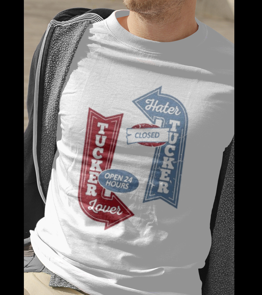 Tucker Lover Open 24 Hours Tucker Hater Closed T-Shirt