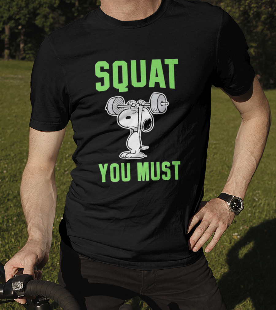 Squat You Must Snoopy Fitness Motivation T-Shirt