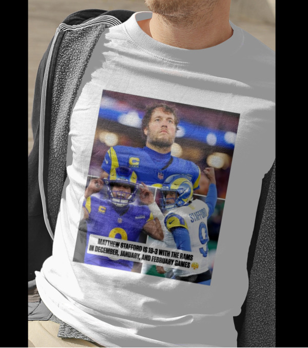 Matthew Stafford's 19-3 Record With Los Angeles Rams In December To February Games T-Shirt