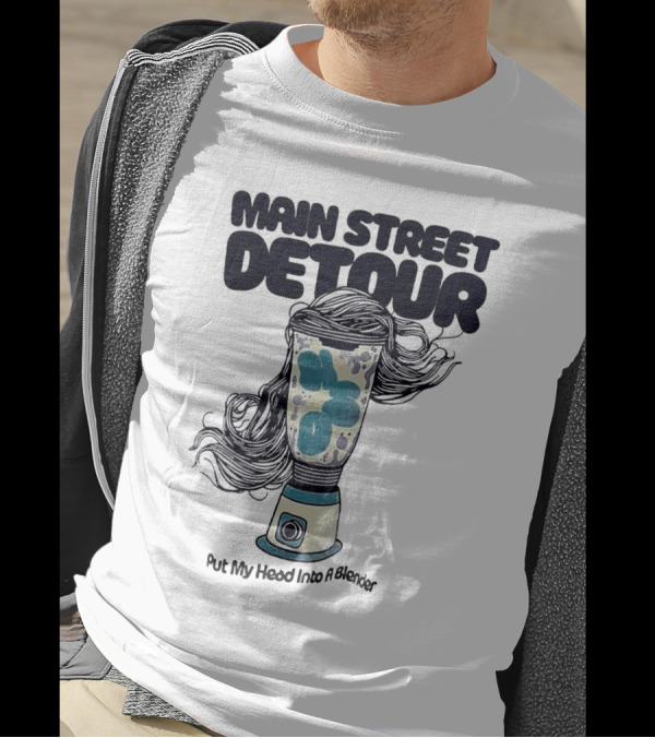Main Street Detour Put My Head Into A Blender Surreal Hair Blender T-Shirt