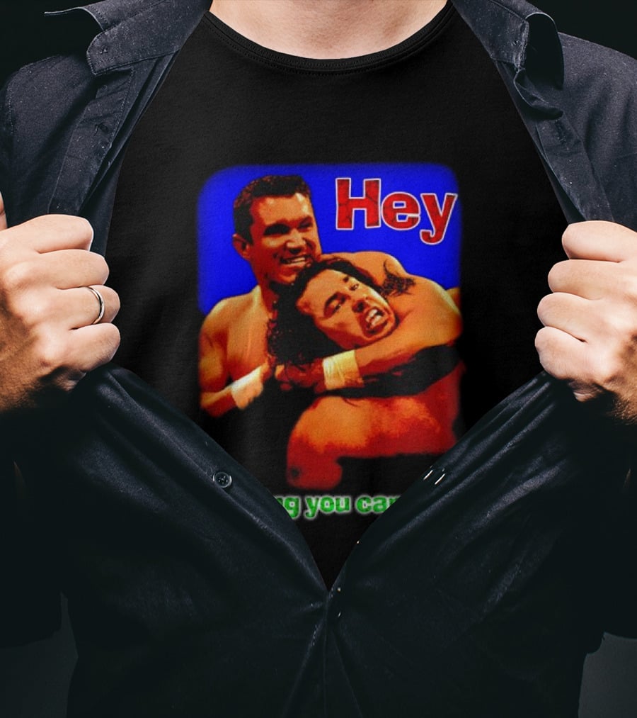 Hey Nothing You Can Say Wrestling Hold Scene T-Shirt