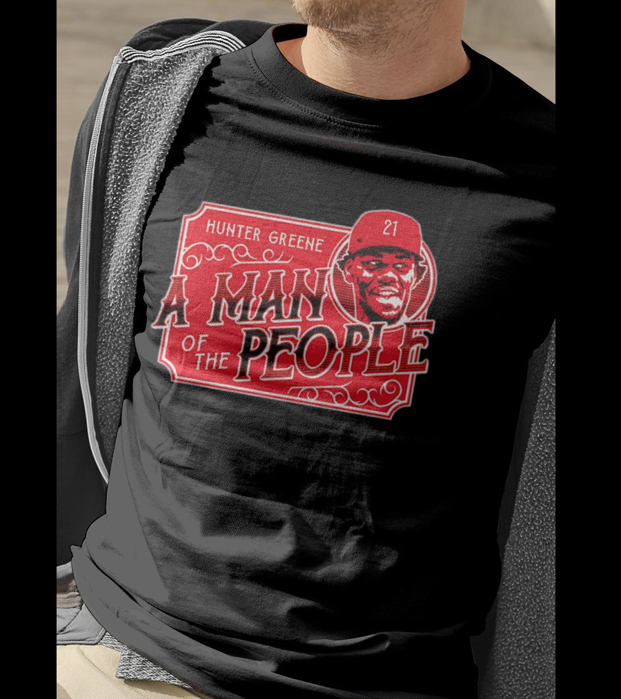 Hunter Greene A Man Of The People Cincinnati Reds 21 T-Shirt