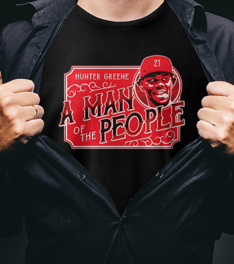 Hunter Greene A Man Of The People Cincinnati Reds 21 T-Shirt