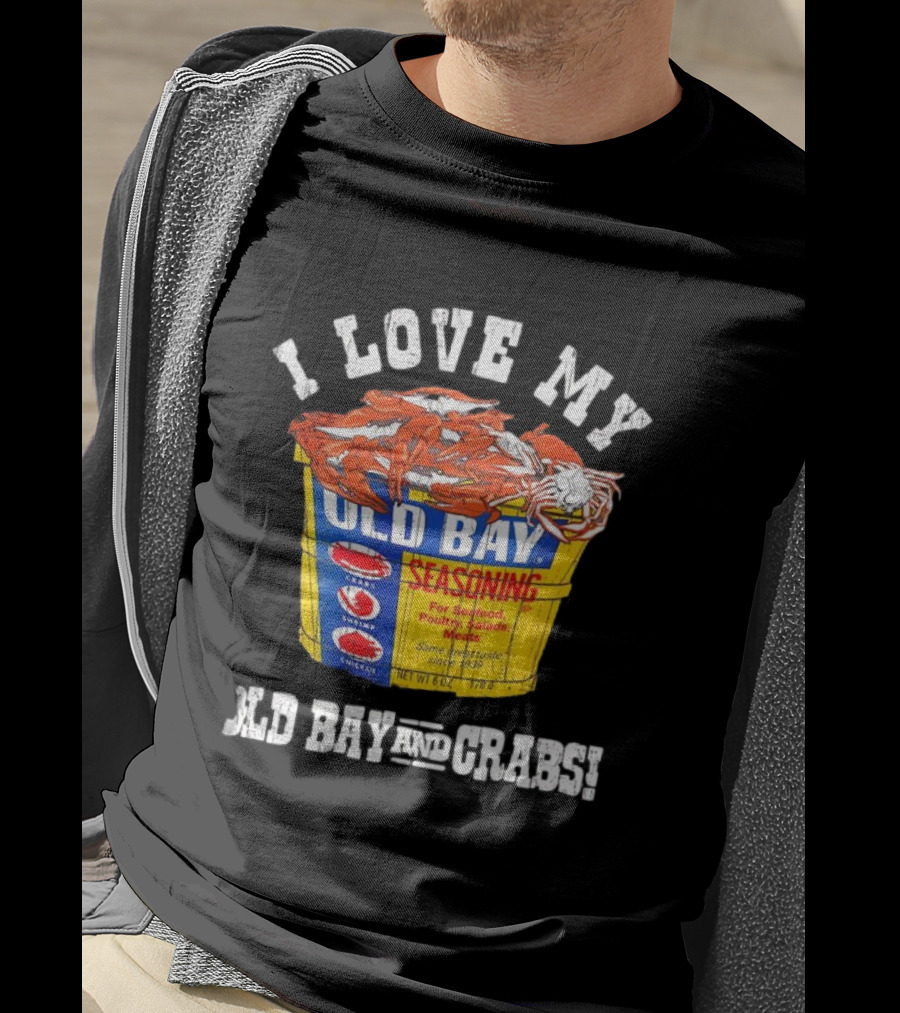 I Love My Old Bay Seasoning And Crabs T-Shirt