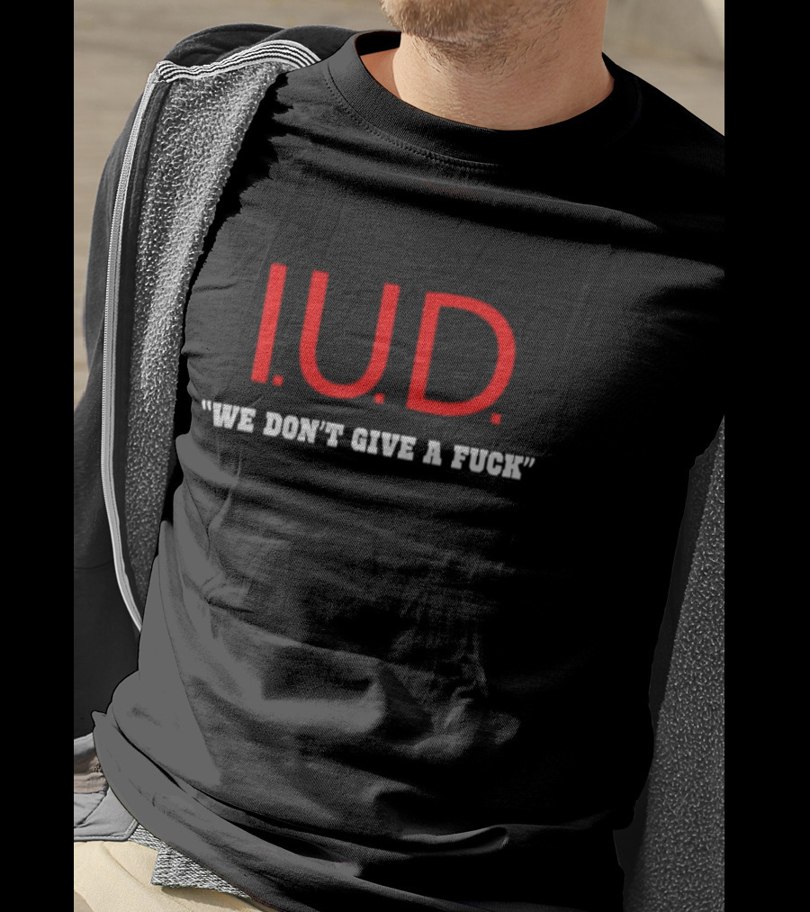 IUD We Don’t Give A Fuck T-Shirt