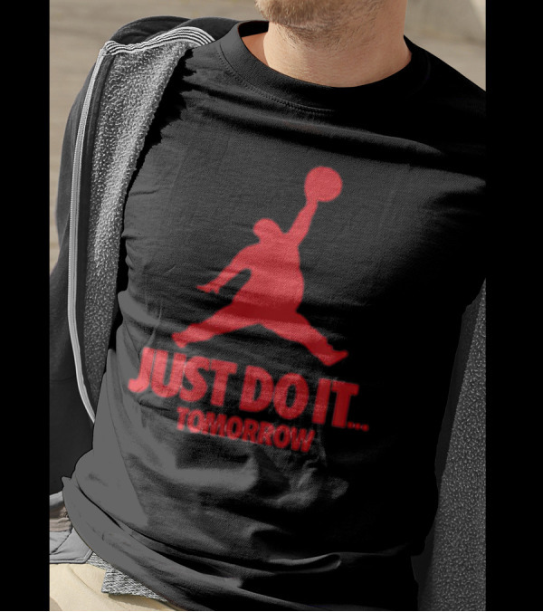 JUST DO IT TOMORROW Jumpman Parody T-Shirt